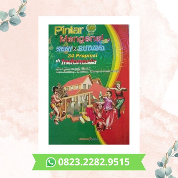 Pintar Mengenal Seni & Budaya 34 Propinsi di Indonesia